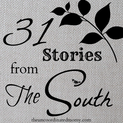 31 Stories from The South - The UnCoordinated Mommy