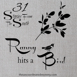 Ranny Hits a Bird - 31 Stories From The South - The UnCoordinated Mommy