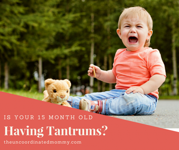 15 month old temper tantrums Uncoordinated Mommy