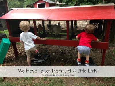 We Have To Let Them Get A Little Dirty