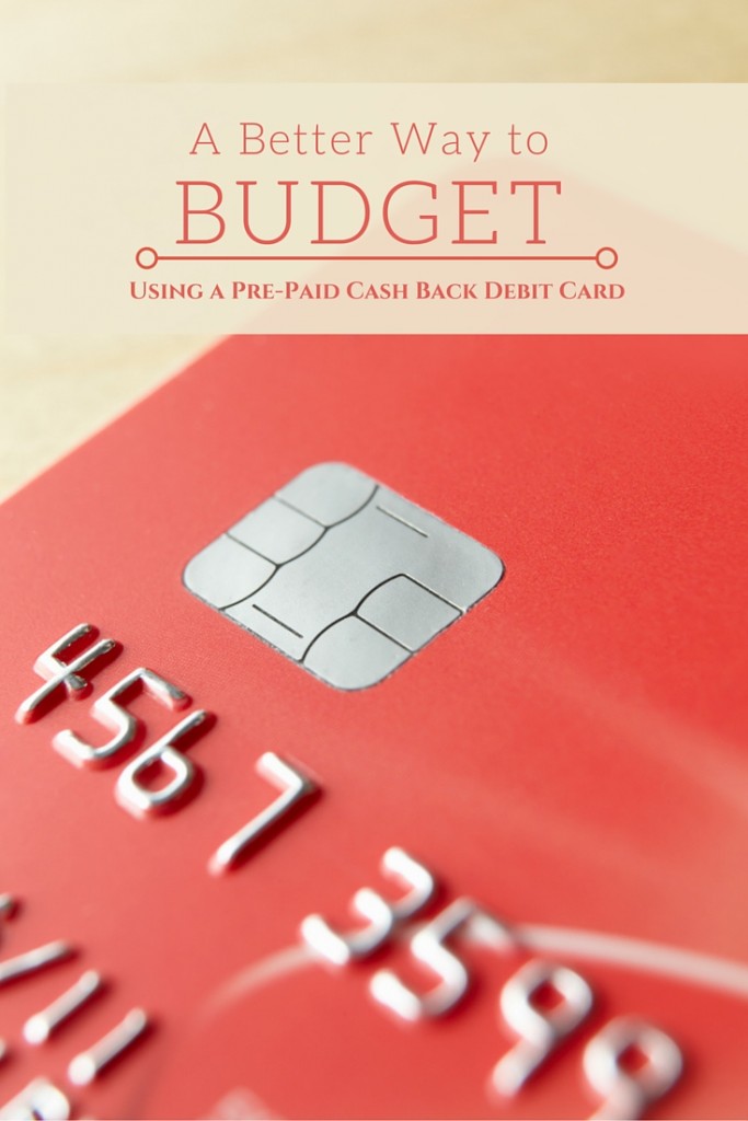 A Better Way To Budget Using a Pre-Paid Cash Back Debit Card