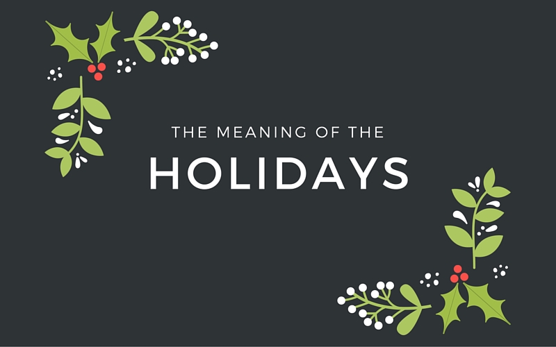 The meaning of the Holidays