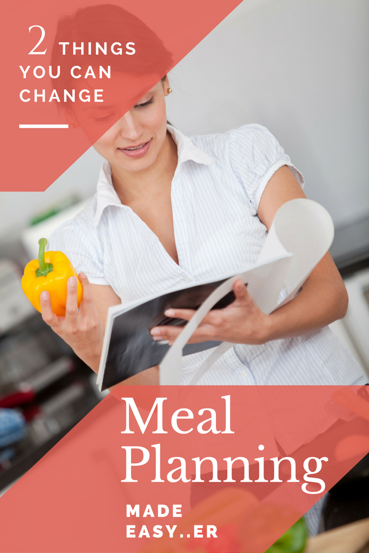 Easy Meal Planning - Two Things You Can Change