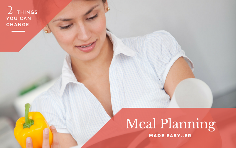 Easy Meal Planning - Two Things You Can Change