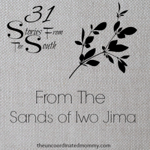 31 Stories From The South: From The Sands of Iwo Jima - The UnCoordinated Mommy