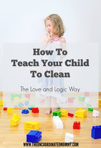 How To Teach Your Child To Clean The Love and Logic Way