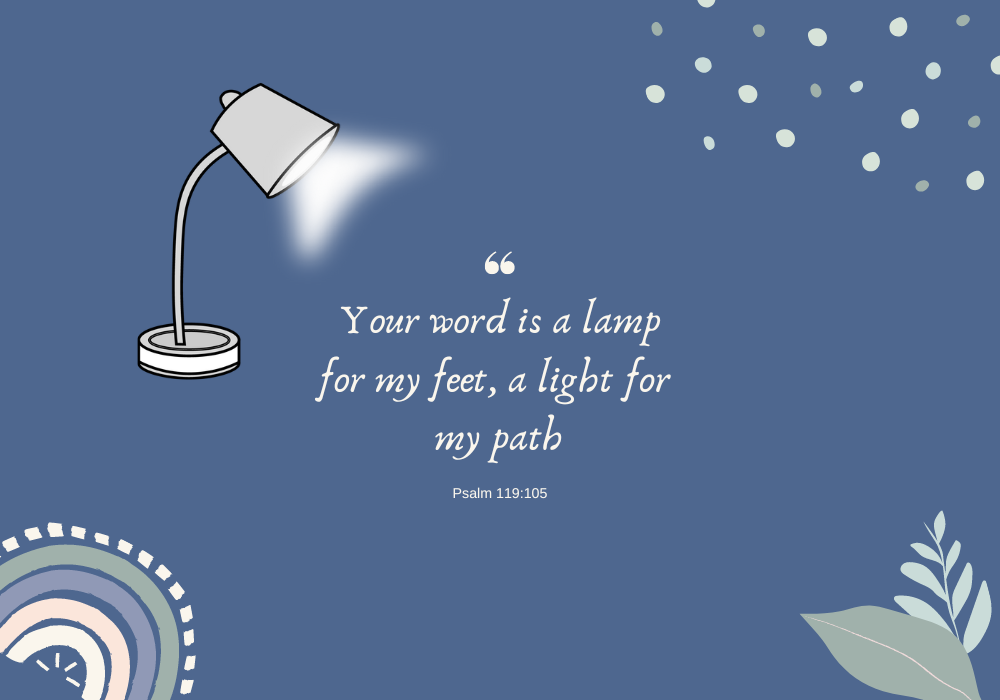 “Your word is a lamp for my feet, a light on my path.” Psalm 119:105 Help kids Make Good Decisions